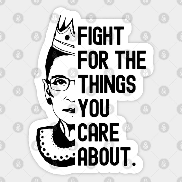 Fight for the things you care about - Ruth Bader Ginsburg Sticker by cheesefries